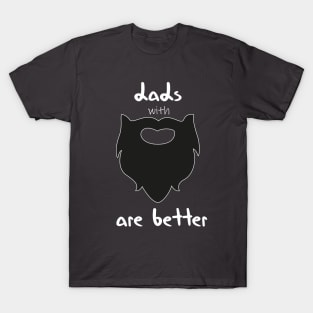 dads with beards are better funny quote T-Shirt